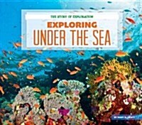 Exploring Under the Sea (Library Binding)