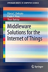 Middleware Solutions for the Internet of Things (Paperback, 2013 ed.)