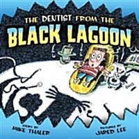 The Dentist from the Black Lagoon (Library Binding)