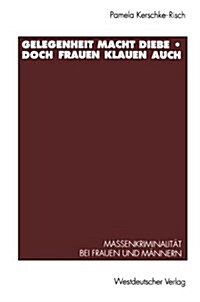 Gelegenheit Macht Diebe -- Doch Frauen Klauen Auch: Massenkriminalit? Bei Frauen Und M?nern (Paperback, 1993)