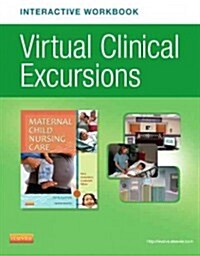 Virtual Clinical Excursions Online and Print Workbook for Maternal Child Nursing Care (Paperback, 5)