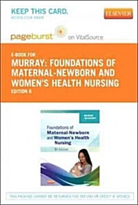 Foundations of Maternal-Newborn & Womens Health Nursing Pageburst on VitalSource Access Code (Pass Code, 6th)