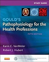 Study Guide for Goulds Pathophysiology for the Health Professions (Paperback, 5, Revised)
