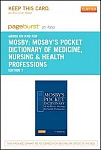 Mosbys Pocket Dictionary of Medicine, Nursing & Health Professions Pageburst E-book on Kno Retail Access Card (Pass Code, 7th)