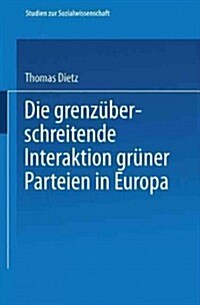 Die Grenz?erschreitende Interaktion Gr?er Parteien in Europa (Paperback, 1997)