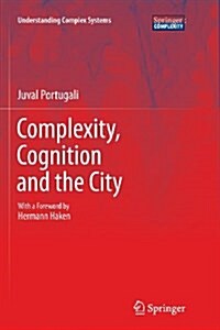 Complexity, Cognition and the City (Paperback, 2011)