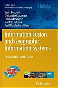 Information Fusion and Geographic Information Systems: Towards the Digital Ocean (Paperback, 2011)