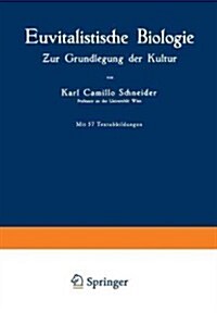 Euvitalistische Biologie: Zur Grundlegung Der Kultur (Paperback, 1926)