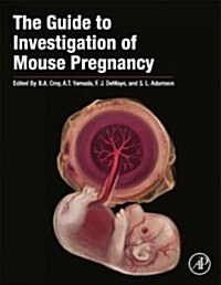 The Guide to Investigation of Mouse Pregnancy (Hardcover, 1st)