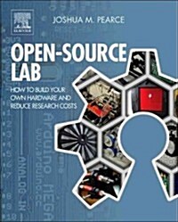 Open-Source Lab: How to Build Your Own Hardware and Reduce Research Costs (Hardcover)