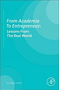 From Academia to Entrepreneur: Lessons from the Real World (Paperback, New)