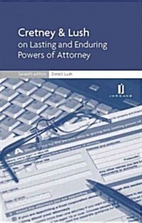 Cretney & Lush on Lasting and Enduring Powers of Attorney (Paperback, 7 New edition)