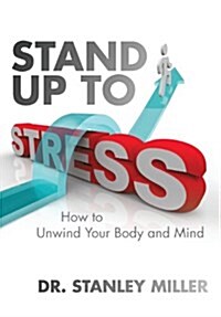 Stand Up to Stress: How to Unwind Your Body and Mind (Hardcover)