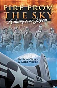 Fire from the Sky: A Diary Over Japan (Paperback)