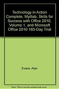 Technology in Action Complete, Myitlab, Skills for Success with Office 2010, Volume 1, and Microsoft Office 2010 180-Day Trial (Hardcover)