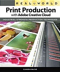 Real World Print Production with Adobe Creative Cloud (Paperback)