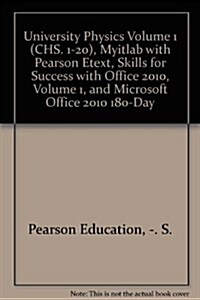 University Physics Volume 1 (CHS. 1-20), Myitlab with Pearson Etext, Skills for Success with Office 2010, Volume 1, and Microsoft Office 2010 180-Day (Hardcover)