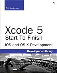 Xcode 5 Start to Finish: iOS and OS X Development (Paperback)