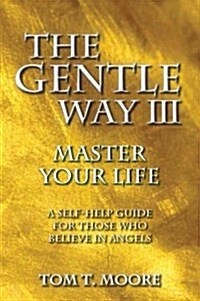 The Gentle Way III: Master Your Life (Paperback)