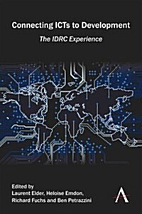 Connecting ICTS to Development : The IDRC Experience (Hardcover)