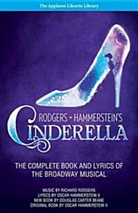 Rodgers + Hammersteins Cinderella: The Complete Book and Lyrics of the Broadway Musical the Applause Libretto Library (Paperback)