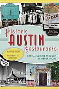 Historic Austin Restaurants: Capital Cuisine Through the Generations (Paperback)