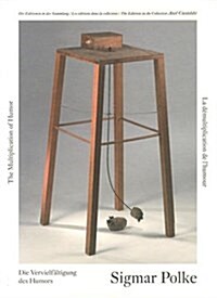 Sigmar Polke: Die Vervielf?tigung Des Humors: Kat. Museum F? Gegenwartskunst, Siegen, Und Les Abatoirs, Toulouse (Hardcover)
