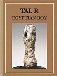 Tal R: Egyptian Boy: Kat. Cfa Berlin (Hardcover)