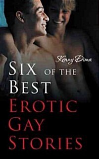 Six of the Best Erotic Gay Stories (Paperback)