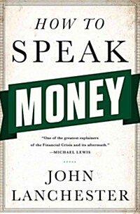 How to Speak Money: What the Money People Say-And What It Really Means (Hardcover)