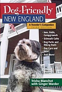Dog-Friendly New England: A Travelers Companion (Paperback, 3, Updated)