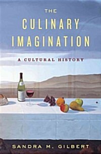 The Culinary Imagination: From Myth to Modernity (Hardcover)