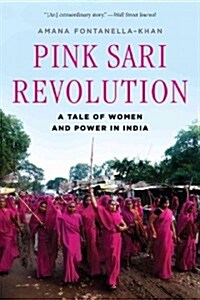 Pink Sari Revolution: A Tale of Women and Power in India (Paperback)