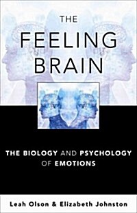 The Feeling Brain: The Biology and Psychology of Emotions (Hardcover)