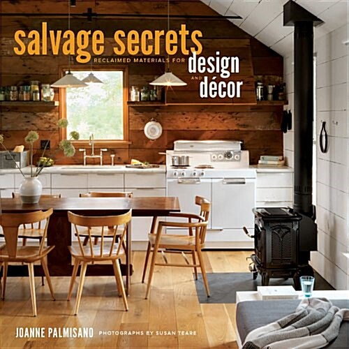 Salvage Secrets Design & Decor: Transform Your Home with Reclaimed Materials (Paperback)
