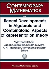 Recent Developments in Algebraic and Combinatorial Aspects of Representation Theory (Paperback)