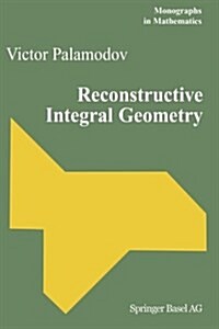 Reconstructive Integral Geometry (Paperback, Softcover Repri)