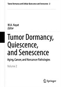 Tumor Dormancy, Quiescence, and Senescence, Volume 2: Aging, Cancer, and Noncancer Pathologies (Hardcover, 2014)