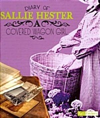 Diary of Sallie Hester: A Covered Wagon Girl (Hardcover)