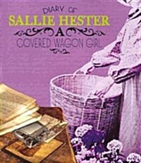 Diary of Sallie Hester: A Covered Wagon Girl (Paperback)