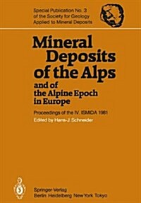 Mineral Deposits of the Alps and of the Alpine Epoch in Europe: Proceedings of the IV. Ismida Berchtesgaden, October 4-10, 1981 (Paperback, Softcover Repri)