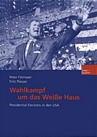 Wahlkampf Um Das Weisse Haus : Presidential Elections in Den USA (Paperback, 2001 ed.)