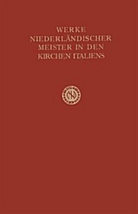 Werke Niederl?discher Meister in Den Kirchen Italiens (Paperback, 1931)