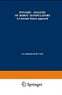 Dynamic Analysis of Robot Manipulators: A Cartesian Tensor Approach (Paperback, Softcover Repri)