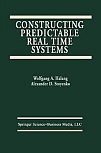 Constructing Predictable Real Time Systems (Paperback, Softcover Repri)