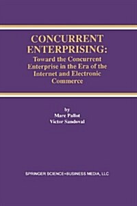 Concurrent Enterprising: Toward the Concurrent Enterprise in the Era of the Internet and Electronic Commerce (Paperback, Softcover Repri)