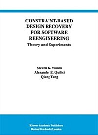 Constraint-Based Design Recovery for Software Reengineering: Theory and Experiments (Paperback, Softcover Repri)