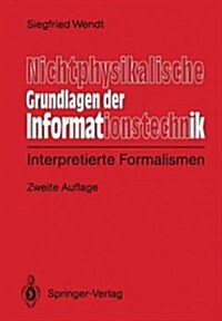 Nichtphysikalische Grundlagen Der Informationstechnik: Interpretierte Formalismen (Paperback, 2, 2. Aufl.)