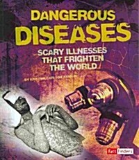 Dangerous Diseases: Scary Illnesses That Frighten the World (Paperback)