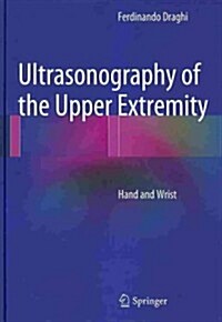 Ultrasonography of the Upper Extremity: Hand and Wrist (Hardcover, 2014)